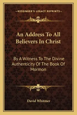 Un discurso a todos los creyentes en Cristo: Por un testigo de la autenticidad divina del Libro de Mormón - An Address to All Believers in Christ: By a Witness to the Divine Authenticity of the Book of Mormon