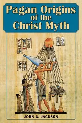 Los orígenes paganos del mito de Cristo - Pagan Origins of the Christ Myth