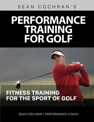 Performance Training for Golf: Entrenamiento físico para el deporte del golf - Performance Training for Golf: Fitness Training for the Sport of Golf