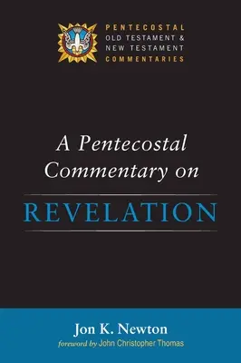 Un comentario pentecostal sobre el Apocalipsis - A Pentecostal Commentary on Revelation