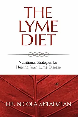 La Dieta de Lyme: Estrategias Nutricionales para Curarse de la Enfermedad de Lyme - The Lyme Diet: Nutritional Strategies for Healing from Lyme Disease