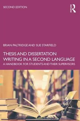 Redacción de tesis y disertaciones en una segunda lengua: Manual para estudiantes y sus supervisores - Thesis and Dissertation Writing in a Second Language: A Handbook for Students and their Supervisors