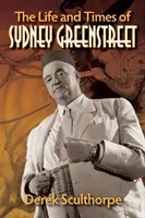 Vida y época de Sydney Greenstreet - The Life and Times of Sydney Greenstreet