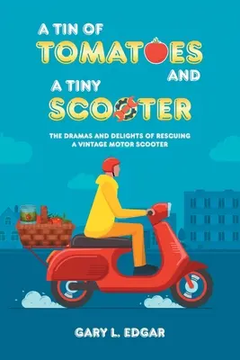 Una lata de tomates y un pequeño scooter: Los dramas y las delicias de rescatar una moto antigua - A Tin of Tomatoes and a Tiny Scooter: The Dramas and Delights of Rescuing a Vintage Motor Scooter