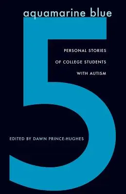 Azul aguamarina 5: Historias personales de universitarios con autismo - Aquamarine Blue 5: Personal Stories of College Students with Autism