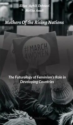 Madres de países en ascenso: Futurología del papel del feminismo en los países en desarrollo - Mothers Of the Rising Nations: The Futurology of Feminism's Role in Developing Countries