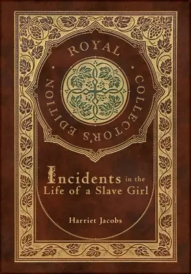 Incidentes en la vida de una esclava (Real Edición de Coleccionista) (Tapa dura plastificada con sobrecubierta) - Incidents in the Life of a Slave Girl (Royal Collector's Edition) (Case Laminate Hardcover with Jacket)