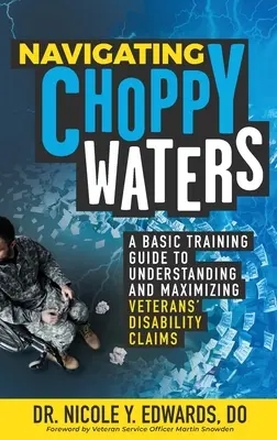 Navigating Choppy Waters: Guía de formación básica para comprender y maximizar las solicitudes de indemnización por discapacidad de los veteranos de guerra - Navigating Choppy Waters: A Basic Training Guide to Understanding and Maximizing Veterans' Disability Claims