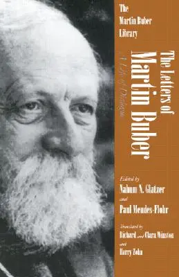 Las cartas de Martin Buber: una vida de diálogo - The Letters of Martin Buber: A Life of Dialogue