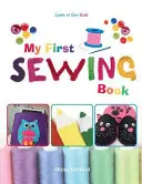 Mi primer libro de costura - Aprende a coser: Kids - My First Sewing Book - Learn To Sew: Kids