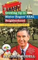 Crecer en el barrio real de Mister Rogers: : Lecciones de vida desde el corazón de Latrobe, Pa - Growing up in Mister Rogers' Real Neighborhood: : Life Lessons from the Heart of Latrobe, Pa