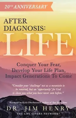 Después del diagnóstico: La vida: Conquiste Su Miedo, Desarrolle Su Plan De Vida, Impacte A Las Generaciones Venideras - After Diagnosis: Life: Conquer Your Fear, Develop Your Life Plan, Impact Generations To Come