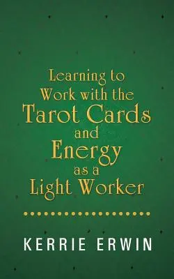 Aprendiendo a Trabajar con las Cartas del Tarot y la Energía como Trabajador de la Luz - Learning to Work with the Tarot Cards and Energy as a Light Worker