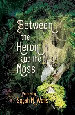 Entre la garza y el musgo - Between the Heron and the Moss