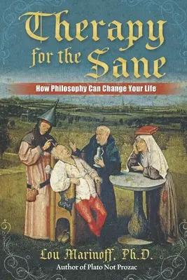 Terapia para cuerdos: cómo la filosofía puede cambiar tu vida - Therapy for the Sane: How Philosophy Can Change Your Life