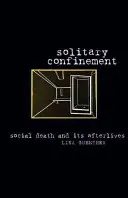 El aislamiento: La muerte social y sus secuelas - Solitary Confinement: Social Death and Its Afterlives