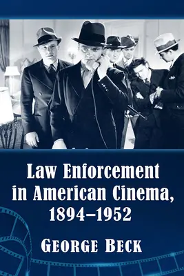 Las fuerzas del orden en el cine estadounidense, 1894-1952 - Law Enforcement in American Cinema, 1894-1952