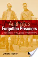 Los prisioneros olvidados de Australia: Civiles internados por los japoneses en la Segunda Guerra Mundial - Australia's Forgotten Prisoners: Civilians Interned by the Japanese in World War Two