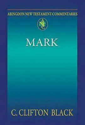 Comentarios de Abingdon sobre el Nuevo Testamento: Marcos - Abingdon New Testament Commentaries: Mark