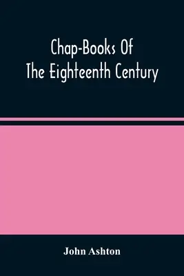 Chap-Books del siglo XVIII - Chap-Books Of The Eighteenth Century