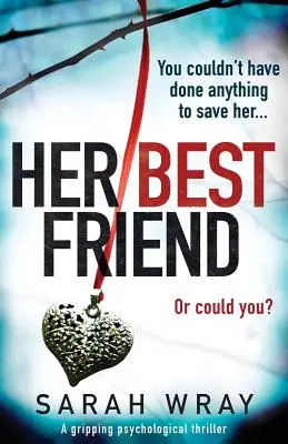 Su mejor amiga Un apasionante thriller psicológico - Her Best Friend: A gripping psychological thriller