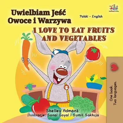 Me encanta comer frutas y verduras (Libro bilingüe polaco-inglés para niños) - I Love to Eat Fruits and Vegetables (Polish English Bilingual Book for Kids)