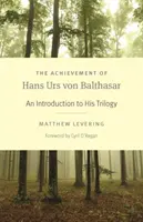 La obra de Hans Urs Von Balthasar: Introducción a su trilogía - The Achievement of Hans Urs Von Balthasar: An Introduction to His Trilogy