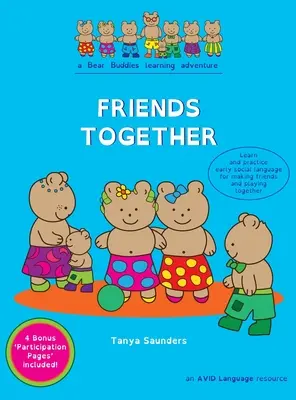 Amigos Juntos: Una aventura de aprendizaje de Bear Buddies: aprende y practica el lenguaje social temprano para hacer amigos y jugar juntos - Friends Together: A Bear Buddies Learning Adventure: learn and practice early social language for making friends and playing together