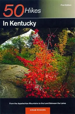 Guía del explorador 50 excursiones por Kentucky: De los Apalaches a la Tierra entre Lagos - Explorer's Guide 50 Hikes in Kentucky: From the Appalachian Mountains to the Land Between the Lakes