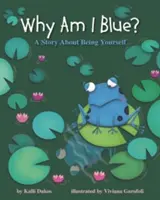 ¿Por qué soy azul?: Una historia sobre ser uno mismo - Why Am I Blue?: A Story about Being Yourself