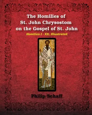 Homilías de San Juan Crisóstomo sobre el Evangelio de San Juan - The Homilies of St. John Chrysostom on the Gospel of St. John