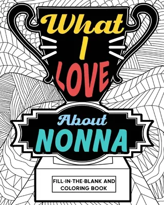 Libro para colorear Lo que me gusta de Nonna - What I Love About Nonna Coloring Book