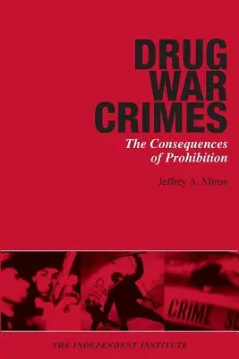 Crímenes de la guerra contra las drogas: Las consecuencias de la prohibición - Drug War Crimes: The Consequences of Prohibition