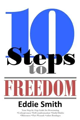 10 pasos hacia la libertad: ¿Es usted salvo, pero no libre? - 10 Steps to Freedom: Are You Saved, but Not Free?