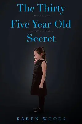 El secreto de los treinta y cinco años: la historia de Karen Woods - The Thirty Five Year Old Secret: The Karen Woods Story