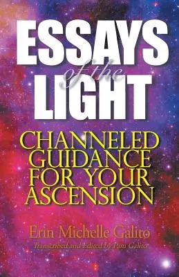 Ensayos de la Luz: Guía canalizada para tu ascensión - Essays of the Light: Channeled Guidance for Your Ascension
