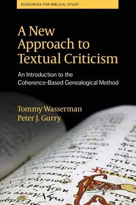 Un nuevo enfoque de la crítica textual: Introducción al método genealógico basado en la coherencia - A New Approach to Textual Criticism: An Introduction to the Coherence-Based Genealogical Method