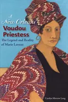 Una Sacerdotisa Voudou de Nueva Orleans: Leyenda y realidad de Marie Laveau - A New Orleans Voudou Priestess: The Legend and Reality of Marie Laveau