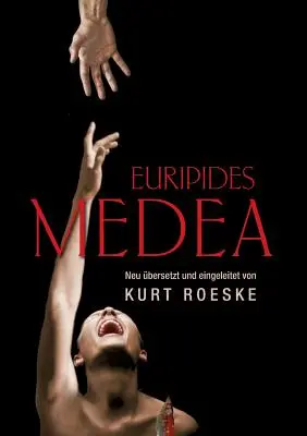 Euripides Medea: Nueva versión y edición de Kurt Roeske - Euripides Medea: Neu bersetzt und eingeleitet von Kurt Roeske