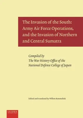 La invasión del Sur: Las operaciones de la Fuerza Aérea del Ejército y la invasión del norte y centro de Sumatra - The Invasion of the South: Army Air Force Operations, and the Invasion of Northern and Central Sumatra