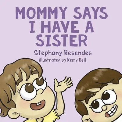 Mamá dice que tengo una hermana - Mommy Says I Have a Sister