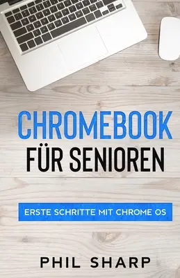 Chromebook para mayores: Primeros pasos con Chrome OS - Chromebook fr Senioren: Erste Schritte mit Chrome OS