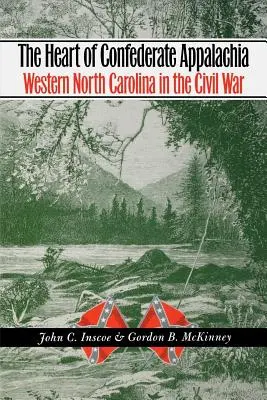 El corazón de los Apalaches confederados: el oeste de Carolina del Norte en la Guerra Civil - The Heart of Confederate Appalachia: Western North Carolina in the Civil War