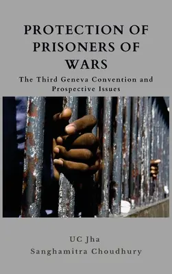 Protección de los prisioneros de guerra: el Tercer Convenio de Ginebra y cuestiones futuras - Protection of Prisoners of War: The Third Geneva Convention and Prospective Issues