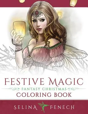 Magia festiva - Libro para colorear de fantasía navideña - Festive Magic - Fantasy Christmas Coloring Book