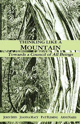 Pensar como una montaña: Hacia un Consejo de Todos los Seres - Thinking Like a Mountain: Towards a Council of All Beings