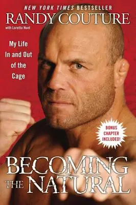 Convertirse en lo natural: Mi vida dentro y fuera de la jaula - Becoming the Natural: My Life in and Out of the Cage