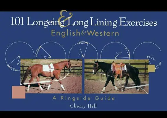 101 Ejercicios de Enganche y Enganche Largo: Inglés y Western - 101 Longeing and Long Lining Exercises: English & Western