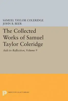 Obras Completas de Samuel Taylor Coleridge, Volumen 9: Sida a la Reflexión - The Collected Works of Samuel Taylor Coleridge, Volume 9: AIDS to Reflection