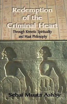 Redención del corazón criminal a través de la espiritualidad kemética - Redemption of The Criminal Heart Through Kemetic Spirituality